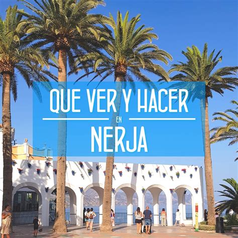 que hacer en nerja pareja|10 imprescindibles que ver en Nerja